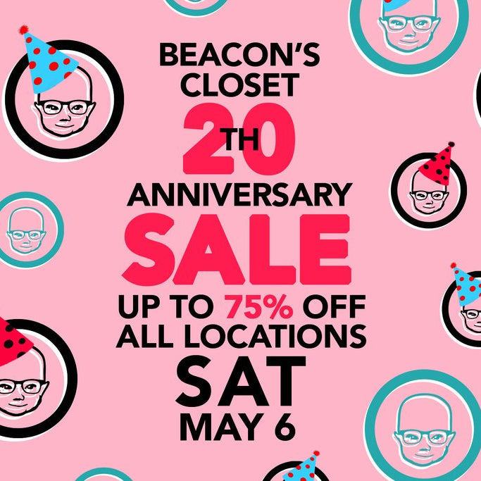 flyer: beacon's closet 20th anniversary sale up to 75% off all locations sat may 6th.