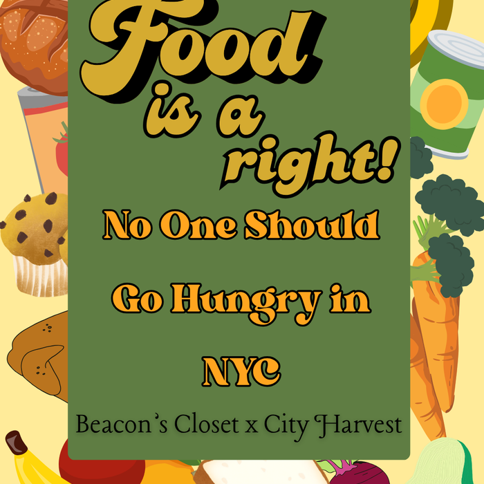 poster reads: food is a right! No one should go hungry in NYC. Beacon's Closet x City Harvest