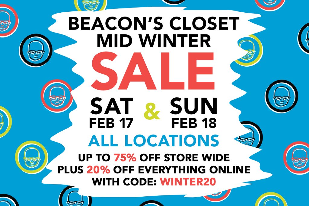 sale flyer: beacon's closet mid winter sale sat feb 17 and sun feb 18th all locations up to 75% off store wide plus 20% off everything online with code: winter20.