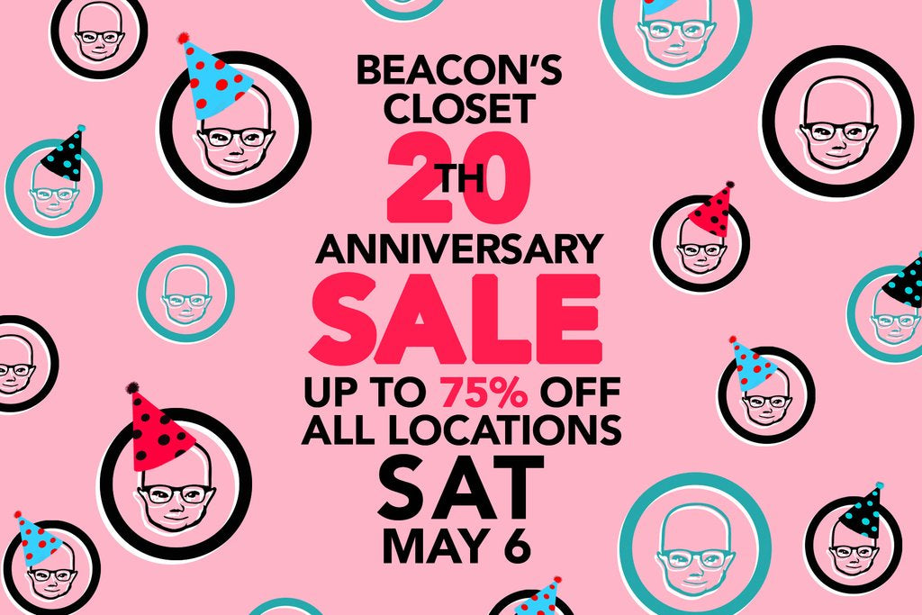 flyer: beacon's closet 20th anniversary sale up to 75% off all locations sat may 6th.