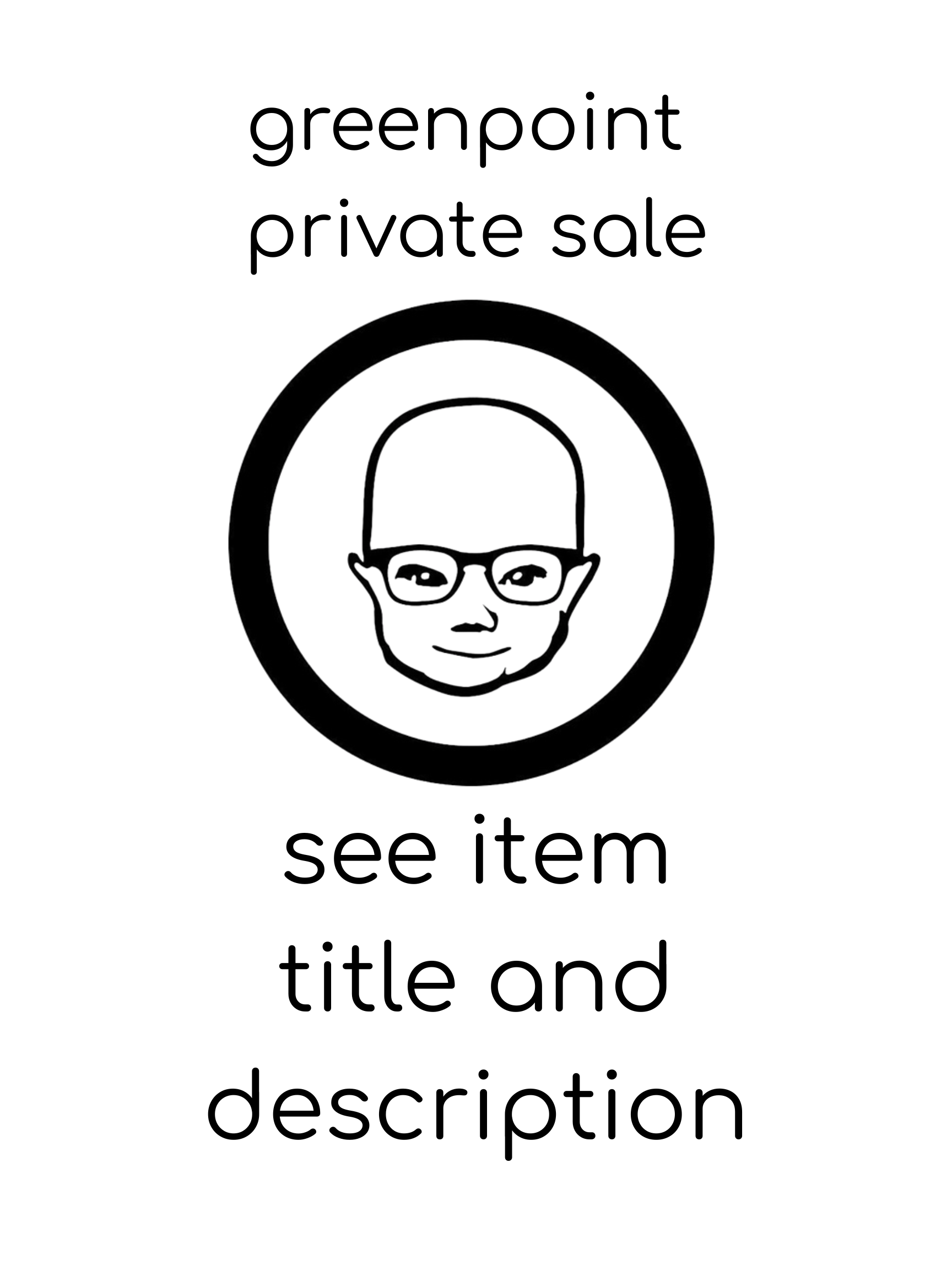 Black and white icon of a person with glasses and text 'greenpoint private sale see item title and description' on a white background.